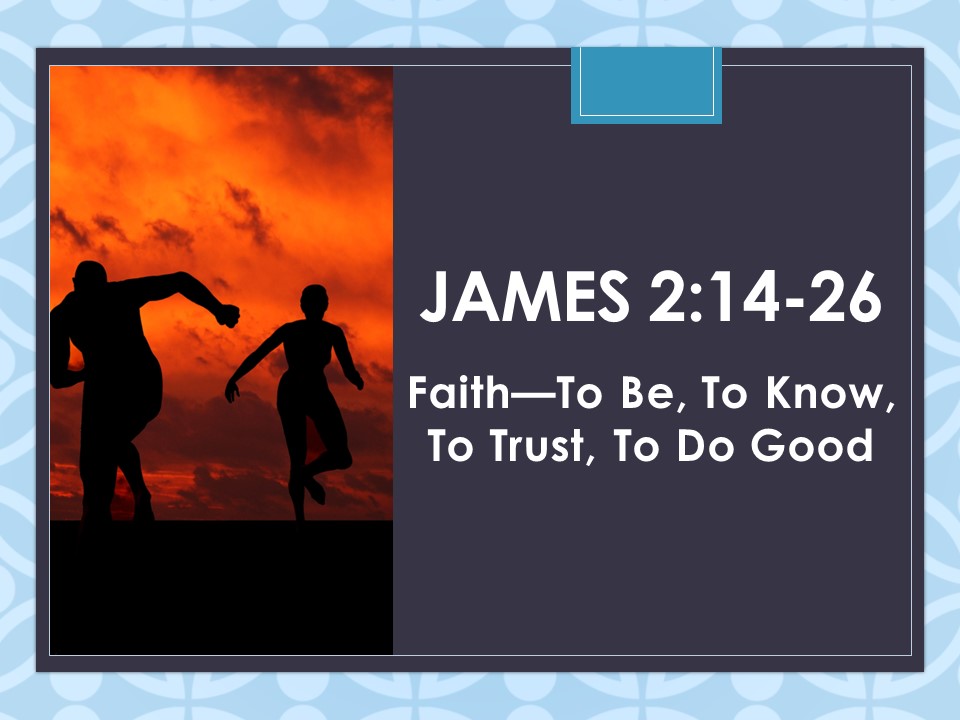 Faith–To Be, To Know, To Trust, To Do Good